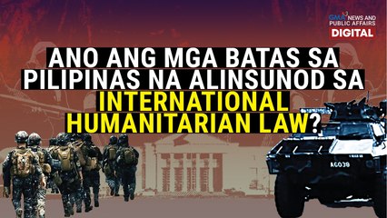 Ano ang mga batas sa Pilipinas na alinsunod sa International Humanitarian Law? | Need To Know