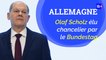 Elections en Allemagne : Olaf Scholz élu chancelier par le Bundestag