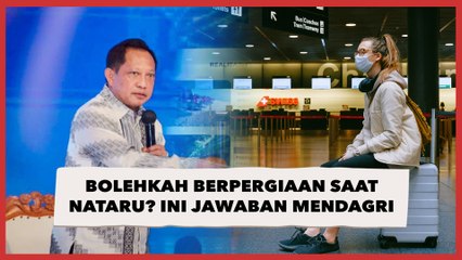 Bolehkah Berpergiaan Saat Nataru? Ini Jawaban Mendagri