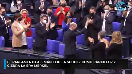 El Parlamento alemán elige a Scholz como canciller y cierra la era Merkel