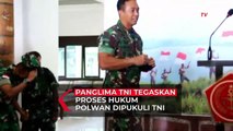 Panglima TNI Jenderal Andika Perkasa Akan Proses Hukum Anggota TNI yang Pukul Polwan