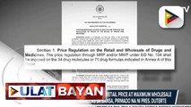 EO 155 na nagtatakda ng maximum retail price at maximum wholesale price ng 71 drug formulas sa bansa, pirmado na ni Pres. Duterte