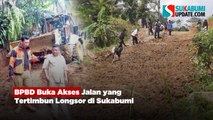 BPBD Buka Akses Jalan yang Tertimbun Longsor di Sukabumi