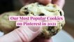 Our 10 Most Popular Cookies on Pinterest in 2021