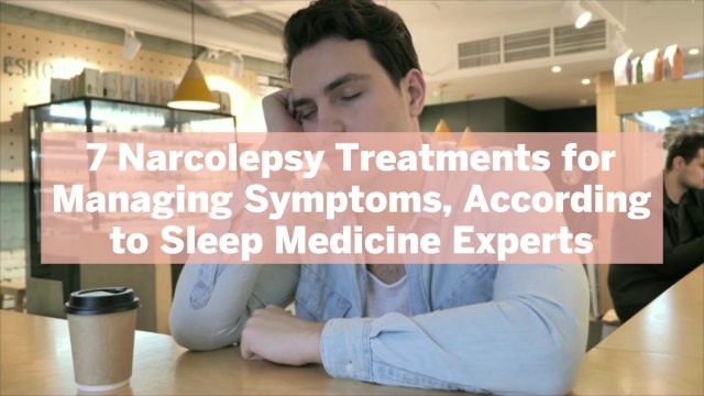 7 Narcolepsy Treatments for Managing Symptoms, According to Sleep Medicine Experts