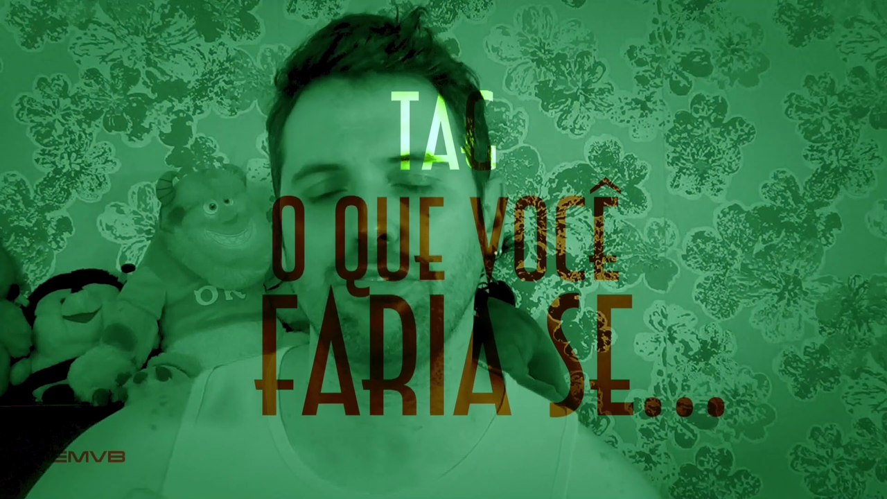 TAG -  O que você faria se... - EMVB - Emerson Martins Video Blog 2016