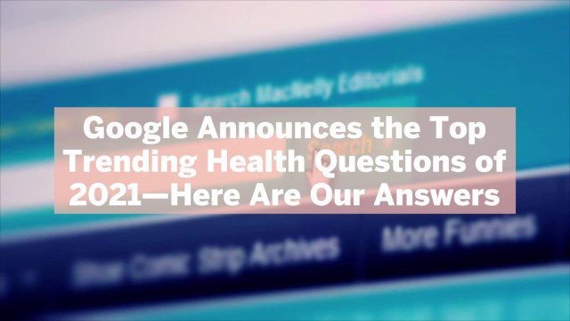 Google Announces the Top 10 Trending Health Questions of 2021—Here Are Our Answers