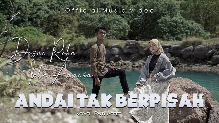 Dosni Roha Ft. Icha Annisa - Andai Tak Berpisah (Official Music Video)