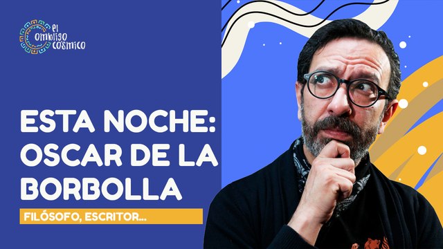 #EnVivo | #ElOmbligoCósmico | Esta noche: Óscar de la Borbolla