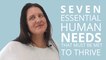 7 Essential Human Needs That Must Be Met To Thrive