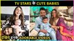 TV Stars Most Adorable Babies | Cute Videos Goes Viral | Nakuul, Anita & Kishwer