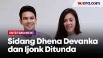 Penggugat Tak Hadir, Sidang Dhena Devanka & Ijonk Ditunda