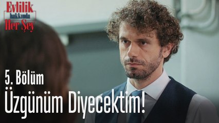 Üzgünüm diyecektim! - Evlilik Hakkında Her Şey 5. Bölüm