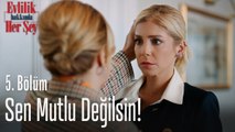 Sen mutlu değilsin! - Evlilik Hakkında Her Şey 5. Bölüm