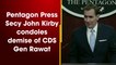 Pentagon Press Secy John Kirby condoles demise of CDS Gen Rawat