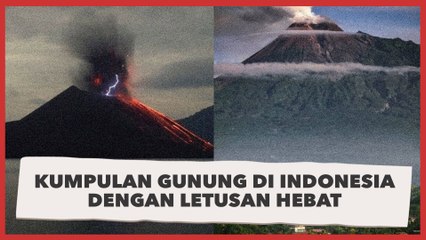 Kumpulan Gunung di Indonesia dengan Letusan Hebat