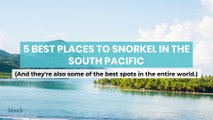 5 Best Places to Snorkel in the South Pacific