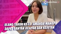 Ulang Tahun ke 22 , Amanda Manopo Dapat Banyak Ucapan dan Kejutan