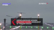 Menegangkan! Momen Pesawat Oleng Berusaha Mendarat di Tengah Badai