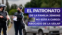 El patronato de la familia Jenkins no está a cargo: Abogado de la UDLAP