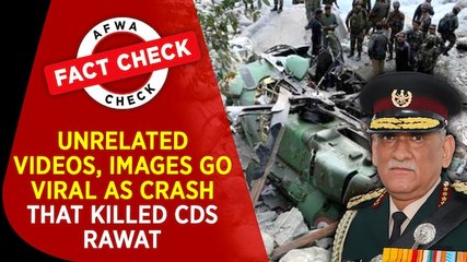 Fact Check Video: Unrelated videos, images go viral as crash that killed CDS Rawat