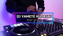 DJ YAMETE KUDASAI REMIX TIK TOK VIRAL 2021