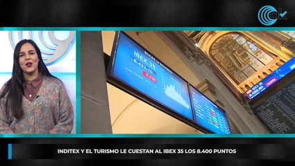 Inditex y el turismo le cuestan al Ibex 35 los 8.400 puntos