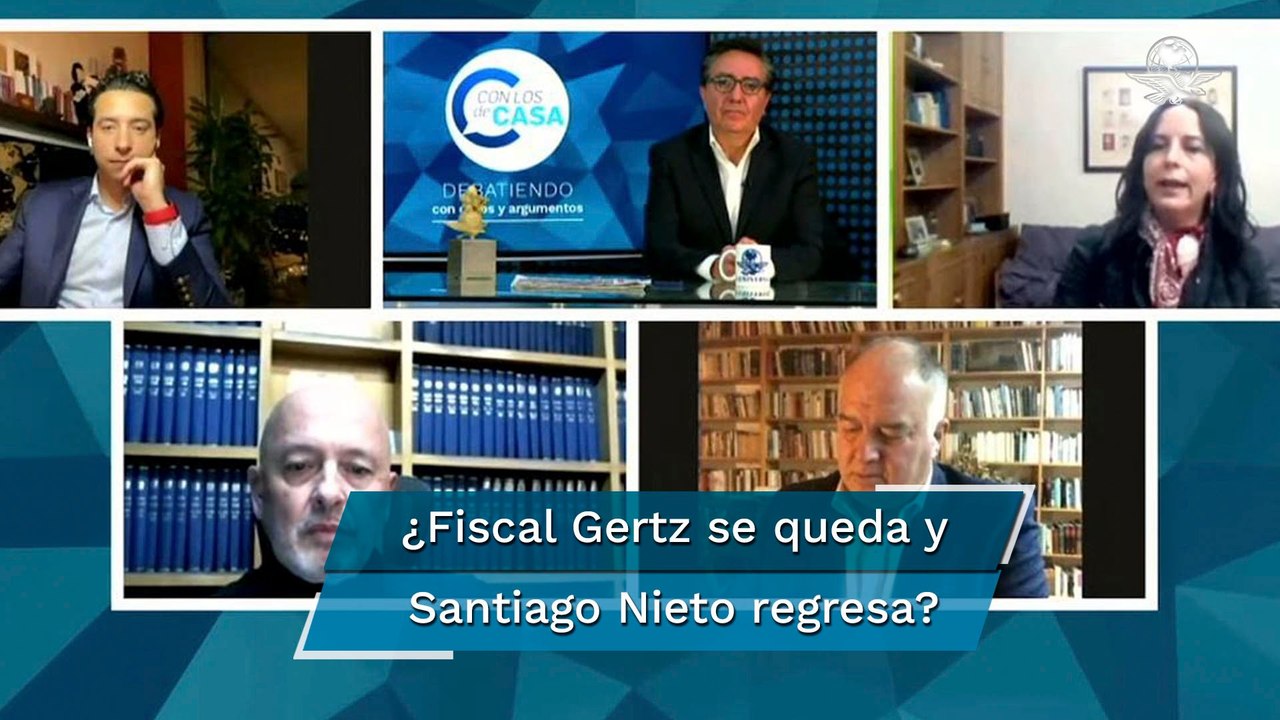 ¿Fiscal Gertz se queda y Nieto regresa? los pronósticos en "Con los de Casa"