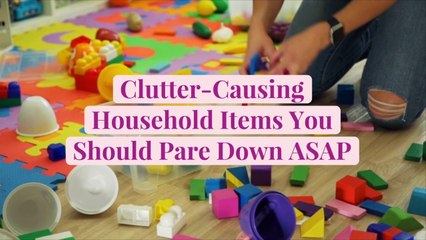 14 Clutter-Causing Household Items You Should Pare Down ASAP