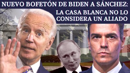 EMR: Nuevo bofetón de BIDEN a SÁNCHEZ: La CASA BLANCA le declara persona non grata y poco fiable