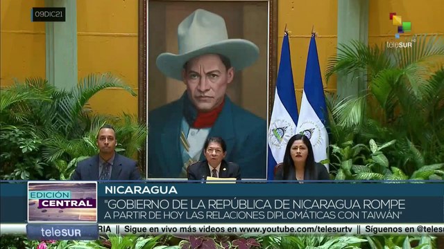 Edición Central 09-12: Gobierno de Nicaragua anunció ruptura de relaciones con Taiwán
