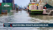 Banjir Rob Kembali Rendam Pelabuhan Sunda Kelapa, Aktivitas Bongkar Muat Kapal Terganggu