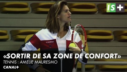 Amélie Mauresmo : "Sortir de la zone de confort"