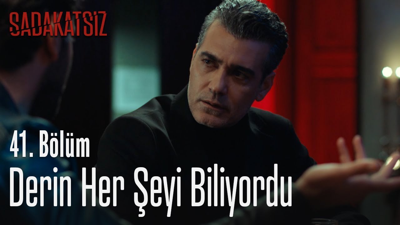 derin her seyi biliyordu sadakatsiz 41 bolum dailymotion video