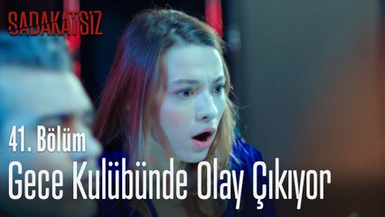 Gece kulübünde olay çıkıyor - Sadakatsiz 41. Bölüm