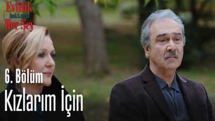 Kızlarım için - Evlilik Hakkında Her Şey 6. Bölüm