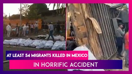 Mexico: At Least 54 Migrants Killed As Truck Carrying Them Overturns In Horrific Accident