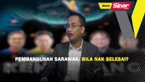 [SHORTS] Pembangunan Sarawak: Bila nak selesai?