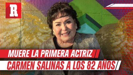 Carmen Salinas, La actriz falleció a los 82 años tras casi un mes hospitalizada