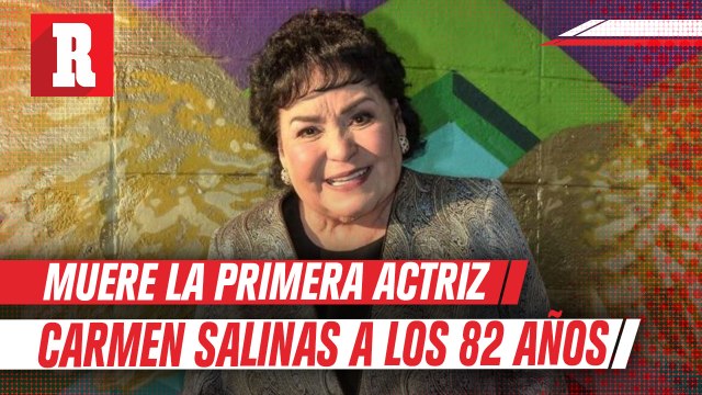 Carmen Salinas, La actriz falleció a los 82 años tras casi un mes hospitalizada