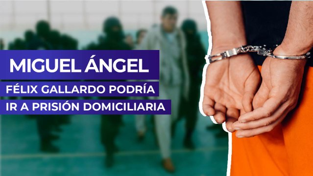 Miguel Ángel Félix Gallardo podría ir a prisión domiciliaria