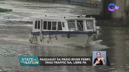 Pagsakay sa Pasig River Ferry, iwas-traffic na, libre pa | SONA