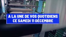 A la une de vos quotidiens ce samedi 11 décembre