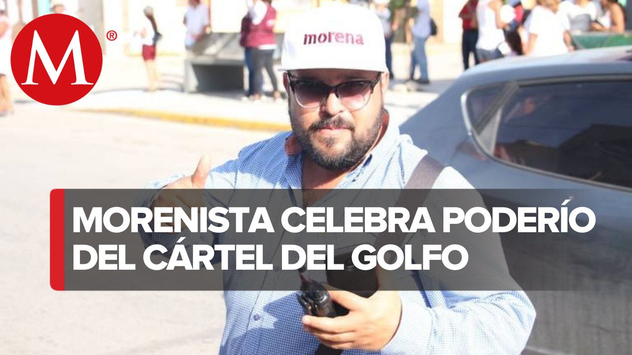 Líder de Morena celebra al Cartel del Golfo en Tamaulipas