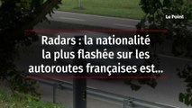 Radars : la nationalité la plus flashée sur les autoroutes françaises est…