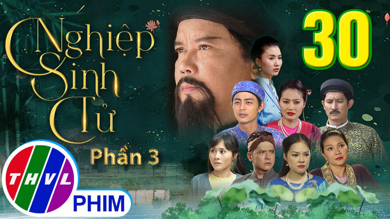 Nghiệp Sinh Tử - Phần 3 | Đánh Tráo Số Phận - Tập 30 | PHIM CỔ TRANG VIỆT NAM MỚI HAY NHẤT 2021