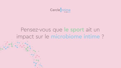 Pensez-vous que le sport ait un impact sur le microbiome intime?