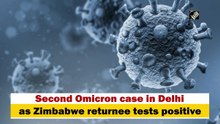 Second Omicron case in Delhi as Zimbabwe returnee tests positive