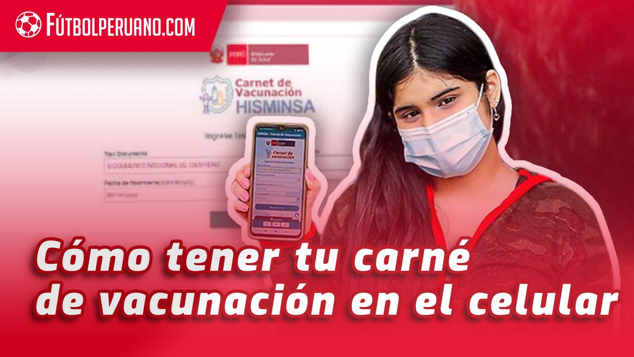 Cómo descargar tu carné de vacunación Minsa en el celular – Ómicron en Perú