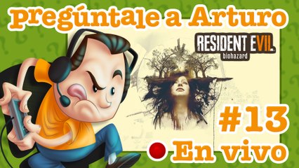 Resident Evil 7 #13 | Pregúntale a Arturo en Vivo (10/12/2021)